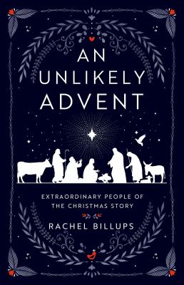 An unlikely Advent : extraordinary people of the Christmas story 
