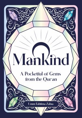 O mankind! : a pocketful of gems from the Qu'ran 