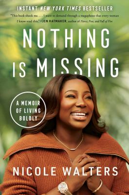 Nothing is missing : a memoir of living boldly 