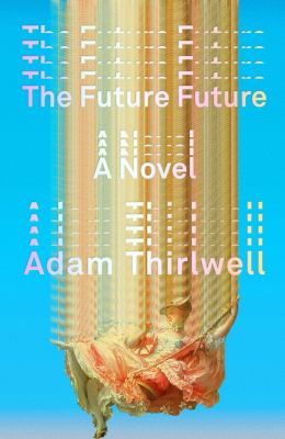 The future future : a novel 