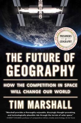 The future of geography : how the competition in space will change our world 