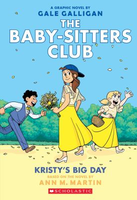 Kristy's Big Day : A Graphic Novel (The Baby. Sitters Club #6). Kristy's Big Day: A Graphic Novel (The Baby-Sitters Club #6)