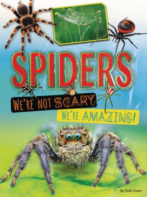 Spiders : we're not scary we're amazing 