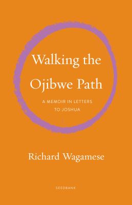 Walking the Ojibwe path : a memoir in letters to Joshua 