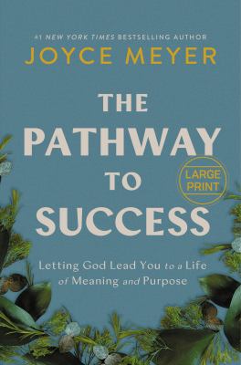 The pathway to success : letting God lead you to a life of meaning and purpose 