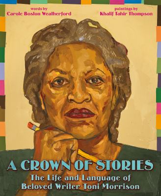 A crown of stories : the life and language of beloved writer Toni Morrison 