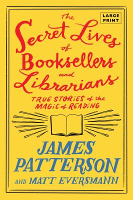 The secret lives of booksellers and librarians : true stories of the magic of reading 