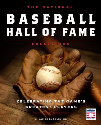 The National Baseball Hall of Fame collection : celebrating the game's greatest players 