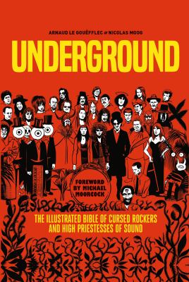 Underground : the illustrated bible of cursed rockers and high priestesses of sound 