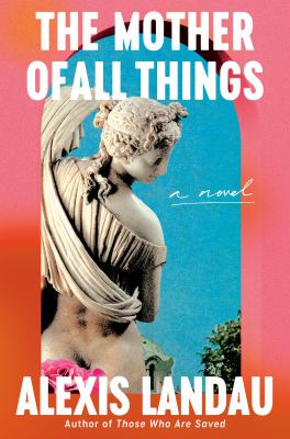 The mother of all things : a novel 