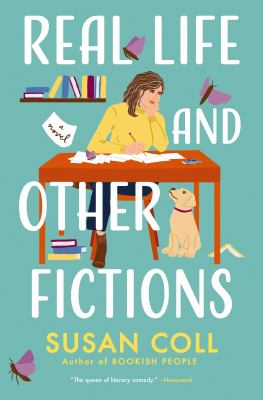 Real life and other fictions : a novel 