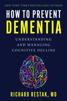 How to prevent dementia : understanding and managing cognitive decline 
