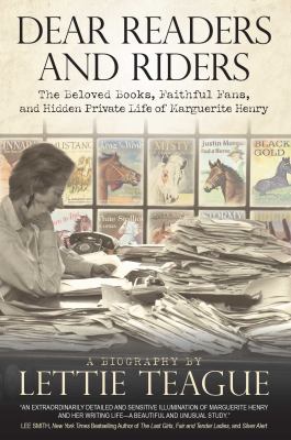 Dear readers and riders : the beloved books, faithful fans, and hidden private life of Marguerite Henry 