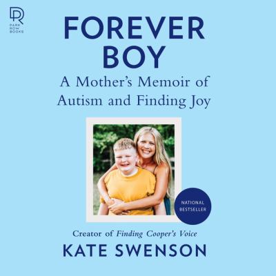 Forever boy A mother's memoir of autism and finding joy.