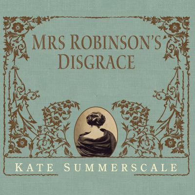Mrs. robinson's disgrace The private diary of a victorian lady.