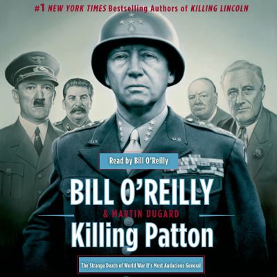 Killing patton The strange death of world war ii's most audacious general.