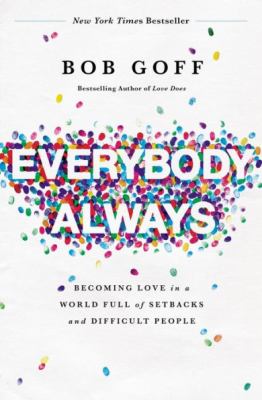 Everybody, always Becoming love in a world full of setbacks and difficult people.