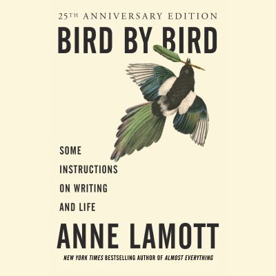 Bird by bird Some instructions on writing and life.