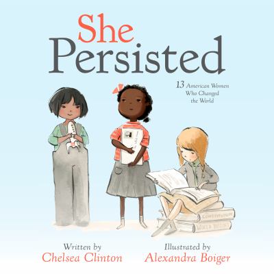 She persisted 13 american women who changed the world.