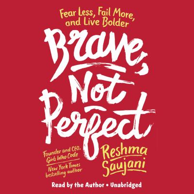 Brave, not perfect Fear less, fail more, and live bolder.