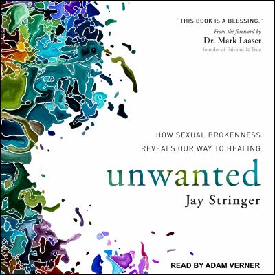 Unwanted How sexual brokenness reveals our way to healing.