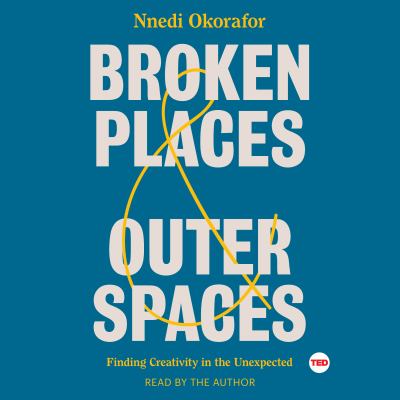 Broken places & outer spaces Finding creativity in the unexpected.