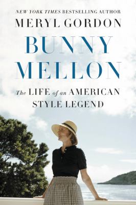 Bunny mellon The life of an american style legend.