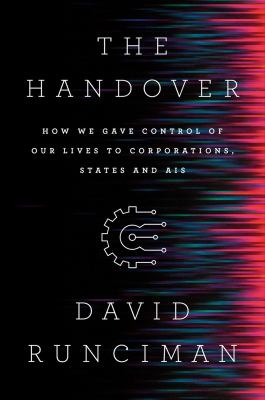 The handover How we gave control of our lives to corporations, states and ais.