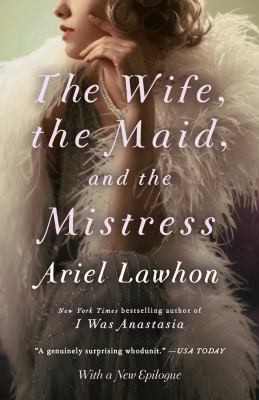 The wife, the maid, and the mistress A novel.