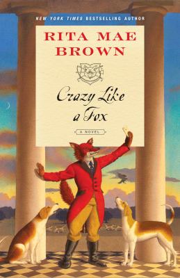 Crazy like a fox A novel.