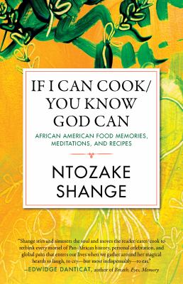 If i can cook/you know god can African american food memories, meditations, and recipes.