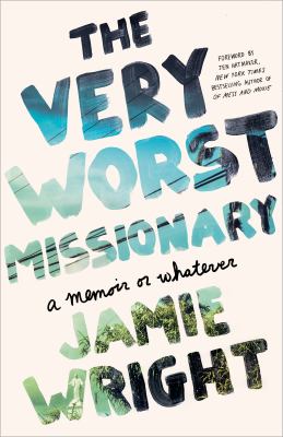 The very worst missionary A memoir or whatever.