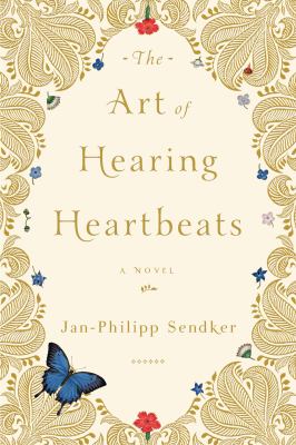The art of hearing heartbeats A novel.