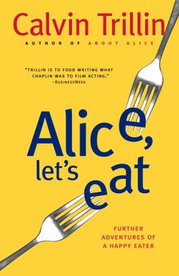 Alice, let's eat Further adventures of a happy eater.