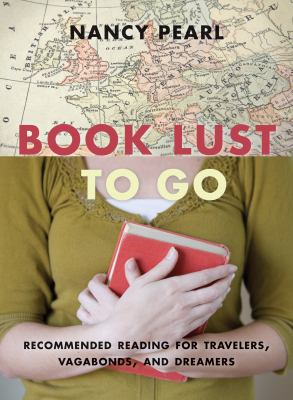 Book lust to go Recommended reading for travelers, vagabonds, and dreamers.