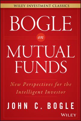 Bogle on mutual funds New perspectives for the intelligent investor.