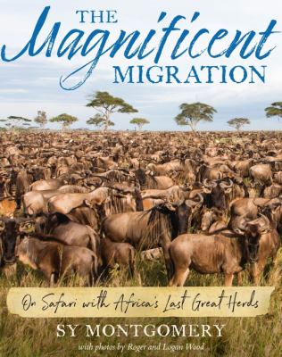 The magnificent migration On safari with africa's last great herds.