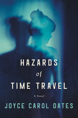 Hazards of time travel A novel.