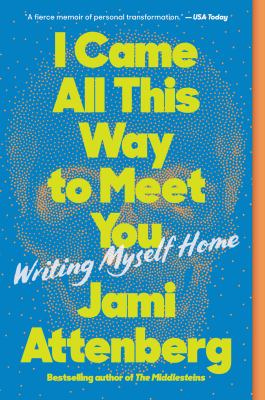 I came all this way to meet you Writing myself home.