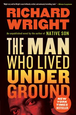 The man who lived underground A novel.