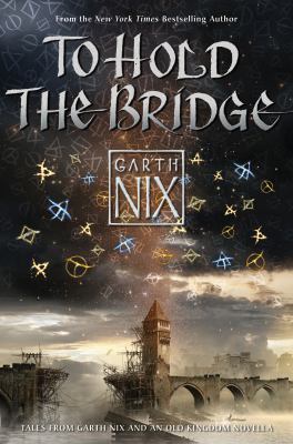 To hold the bridge Tales from the old kingdom and beyond.