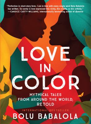 Love in color Mythical tales from around the world, retold.