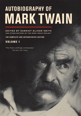 Autobiography of mark twain The complete and authoritative edition, volume 1.