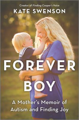 Forever boy A mother's memoir of autism and finding joy.