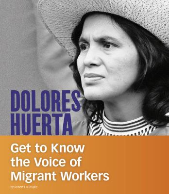Dolores huerta Get to know the voice of migrant workers.