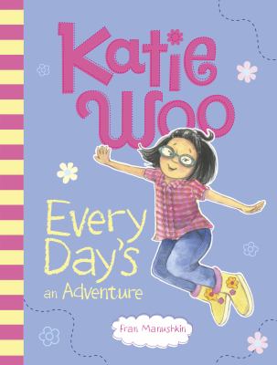 Katie woo, every day's an adventure
