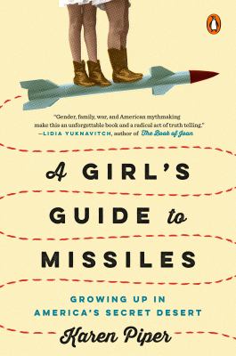 A girl's guide to missiles Growing up in america's secret desert.