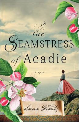 The seamstress of acadie A novel.