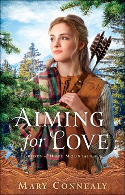 Aiming for love Brides of hope mountain series, book 1.
