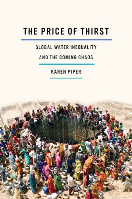The price of thirst Global water inequality and the coming chaos.